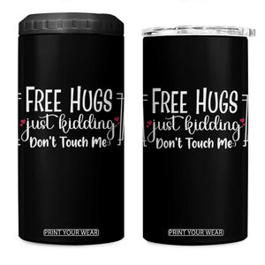 Funny Sarcastic 4 in 1 Can Cooler Tumbler Free Hugs Just Kidding Do Not Touch Me TS12 One Size: 16 oz Black Print Your Wear