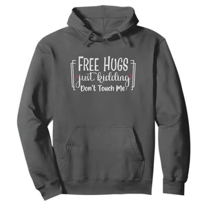 Funny Sarcastic Hoodie Free Hugs Just Kidding Do Not Touch Me TS12 Dark Heather Print Your Wear