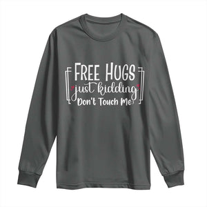 Funny Sarcastic Long Sleeve Shirt Free Hugs Just Kidding Do Not Touch Me TS12 Dark Heather Print Your Wear