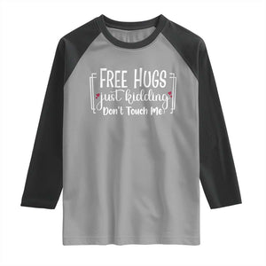 Funny Sarcastic Raglan Shirt Free Hugs Just Kidding Do Not Touch Me TS12 Sport Gray Black Print Your Wear