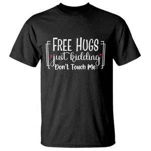 Funny Sarcastic T Shirt Free Hugs Just Kidding Do Not Touch Me TS12 Black Print Your Wear