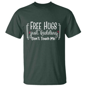 Funny Sarcastic T Shirt Free Hugs Just Kidding Do Not Touch Me TS12 Dark Forest Green Print Your Wear