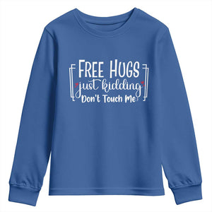 Funny Sarcastic Youth Sweatshirt Free Hugs Just Kidding Do Not Touch Me TS12 Royal Blue Print Your Wear