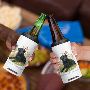 My Dog Is My Therapist 4 in 1 Can Cooler Tumbler Labrador Retriever Lover Gift TS12 Print Your Wear