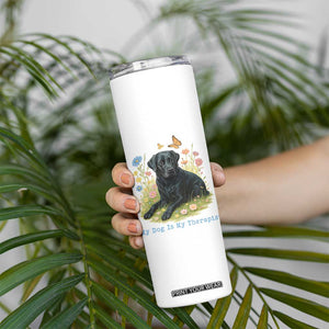 My Dog Is My Therapist Skinny Tumbler Labrador Retriever Lover Gift TS12 Print Your Wear