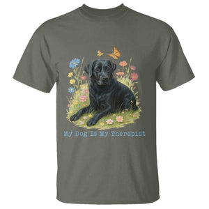 My Dog Is My Therapist T Shirt Labrador Retriever Lover Gift TS12 Military Green Print Your Wear