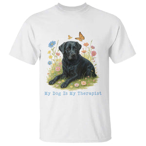 My Dog Is My Therapist T Shirt Labrador Retriever Lover Gift TS12 White Print Your Wear