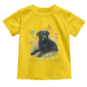 My Dog Is My Therapist Toddler T Shirt Labrador Retriever Lover Gift TS12 Daisy Print Your Wear