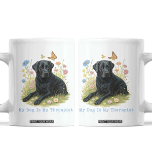 My Dog Is My Therapist Coffee Mug Labrador Retriever Lover Gift TS12 White Print Your Wear