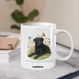 My Dog Is My Therapist Coffee Mug Labrador Retriever Lover Gift TS12 Print Your Wear