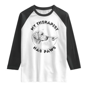 Funny Labrador Retriever Gift Raglan Shirt My Therapist Has Paws TS12 White Black Print Your Wear