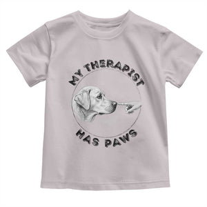 Funny Labrador Retriever Gift Toddler T Shirt My Therapist Has Paws TS12 Ice Gray Print Your Wear