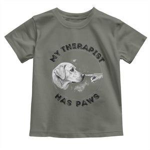 Funny Labrador Retriever Gift Toddler T Shirt My Therapist Has Paws TS12 Military Green Print Your Wear