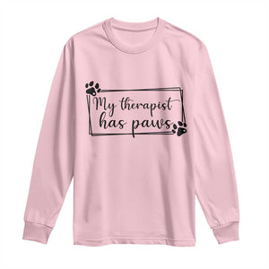 Funny Dog Lover Long Sleeve Shirt My Therapist Has Paws TS12 Light Pink Print Your Wear