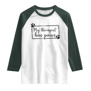 Funny Dog Lover Raglan Shirt My Therapist Has Paws TS12 White Dark Forest Green Print Your Wear