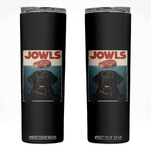 Black Labrador Retriever Skinny Tumbler Funny Jowls Horror Dog Poster TS12 Black Print Your Wear