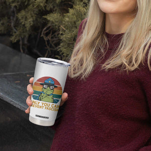 Only You Can Prevent Fascism Tumbler Cup Funny Portland Frog Protest Gift TS12 Print Your Wear