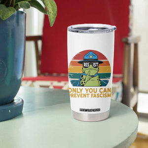 Only You Can Prevent Fascism Tumbler Cup Funny Portland Frog Protest Gift TS12 Print Your Wear