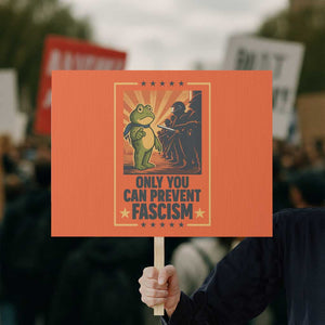 Funny Portland Frog Protest Protest Sign Only You Can Prevent Fascism Gift TS12 Horizontal 18" × 24" Orange Print Your Wear