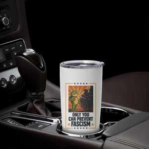 Funny Portland Frog Protest Tumbler Cup Only You Can Prevent Fascism Gift TS12 Print Your Wear
