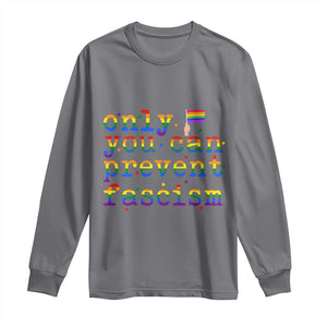 Funny LGBT Activist Long Sleeve Shirt Only You Can Prevent Fascism Protest Gift TS12 Charcoal Print Your Wear
