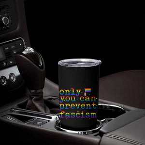 Funny LGBT Activist Tumbler Cup Only You Can Prevent Fascism Protest Gift TS12 Print Your Wear