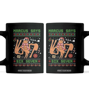 Marcus Says Six Seven Coffee Mug Funny Ugly Christmas Meme Gift TS12 Black Print Your Wear