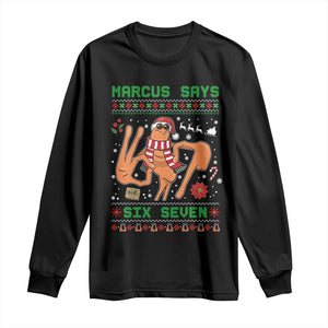Marcus Says Six Seven Long Sleeve Shirt Funny Ugly Christmas Meme Gift TS12 Black Print Your Wear