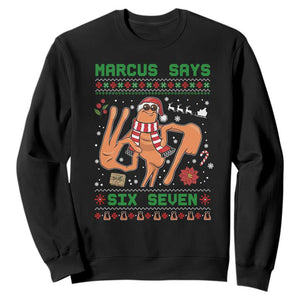 Marcus Says Six Seven Sweatshirt Funny Ugly Christmas Meme Gift TS12 Black Print Your Wear