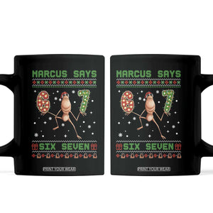 Marcus Says Six Seven Meme Christmas Ugly Sweater Coffee Mug Trendy Tiktok Gift TS12 Black Print Your Wear