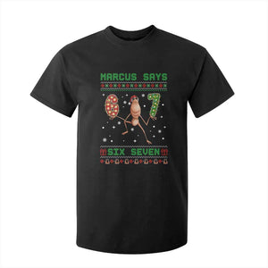 Marcus Says Six Seven Meme Christmas Ugly Sweater T Shirt For Kid Trendy Tiktok Gift TS12 Black Print Your Wear