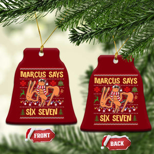 Funny Gen Z Alpha Ugly Christmas Gift Ceramic Ornament Marcus Says Six Seven TS12 Print Your Wear