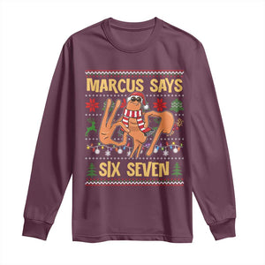 Funny Gen Z Alpha Ugly Christmas Gift Long Sleeve Shirt Marcus Says Six Seven TS12 Maroon Print Your Wear