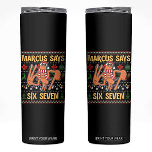 Funny Gen Z Alpha Ugly Christmas Gift Skinny Tumbler Marcus Says Six Seven - Print Your Wear