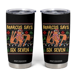Funny Gen Z Alpha Ugly Christmas Gift Tumbler Cup Marcus Says Six Seven - Print Your Wear