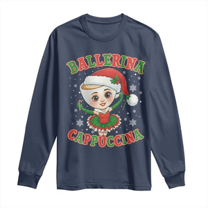 Ballerina Cappuccina Long Sleeve Shirt Funny Italian Brainrot Meme Christmas Gift TS12 Navy Print Your Wear