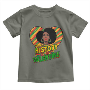 Black History Is My Valentine Toddler T Shirt Gift For Black Women TS12 Military Green Print Your Wear
