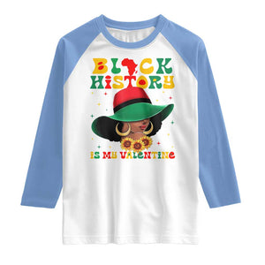 Black History Is My Valentine Raglan Shirt Women Gift For February TS12 White Carolina Blue Print Your Wear