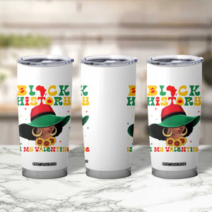 Black History Is My Valentine Tumbler Cup Women Gift For February TS12 Print Your Wear
