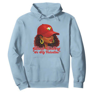 Black History Is My Valentine Hoodie Melanin Pride Valentines Day Gift TS12 Light Blue Print Your Wear