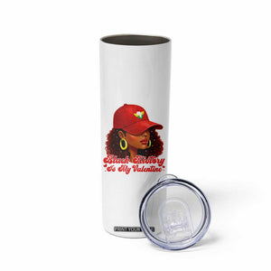 Black History Is My Valentine Skinny Tumbler Melanin Pride Valentines Day Gift TS12 Print Your Wear