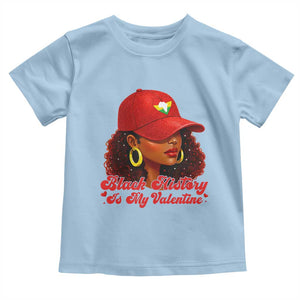 Black History Is My Valentine Toddler T Shirt Melanin Pride Valentines Day Gift TS12 Light Blue Print Your Wear