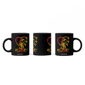 Black History Is My Valentine Coffee Mug Gift For Melanin Queen TS12 Print Your Wear