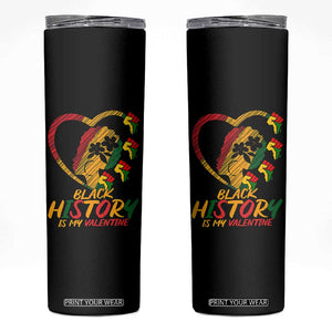 Black History Is My Valentine Skinny Tumbler Gift For Melanin Queen TS12 Black Print Your Wear