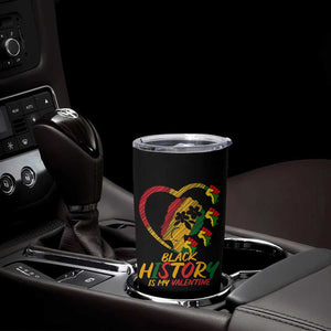 Black History Is My Valentine Tumbler Cup Gift For Melanin Queen TS12 Print Your Wear
