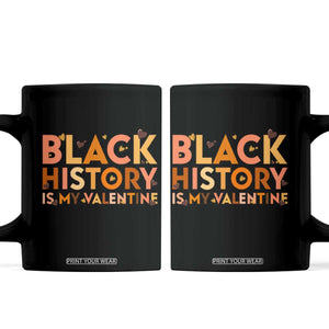 Black History Is My Valentine Coffee Mug African American Women Pride TS12 Black Print Your Wear