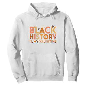 Black History Is My Valentine Hoodie African American Women Pride TS12 White Print Your Wear