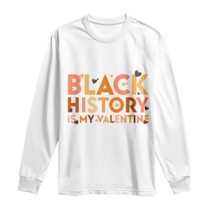 Black History Is My Valentine Long Sleeve Shirt African American Women Pride TS12 White Print Your Wear