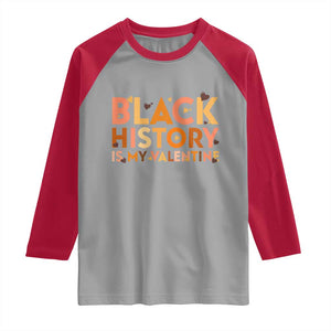 Black History Is My Valentine Raglan Shirt African American Women Pride TS12 Sport Gray Red Print Your Wear