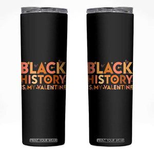 Black History Is My Valentine Skinny Tumbler African American Women Pride TS12 Black Print Your Wear